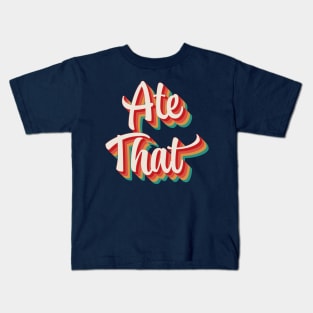 Ate That Kids T-Shirt